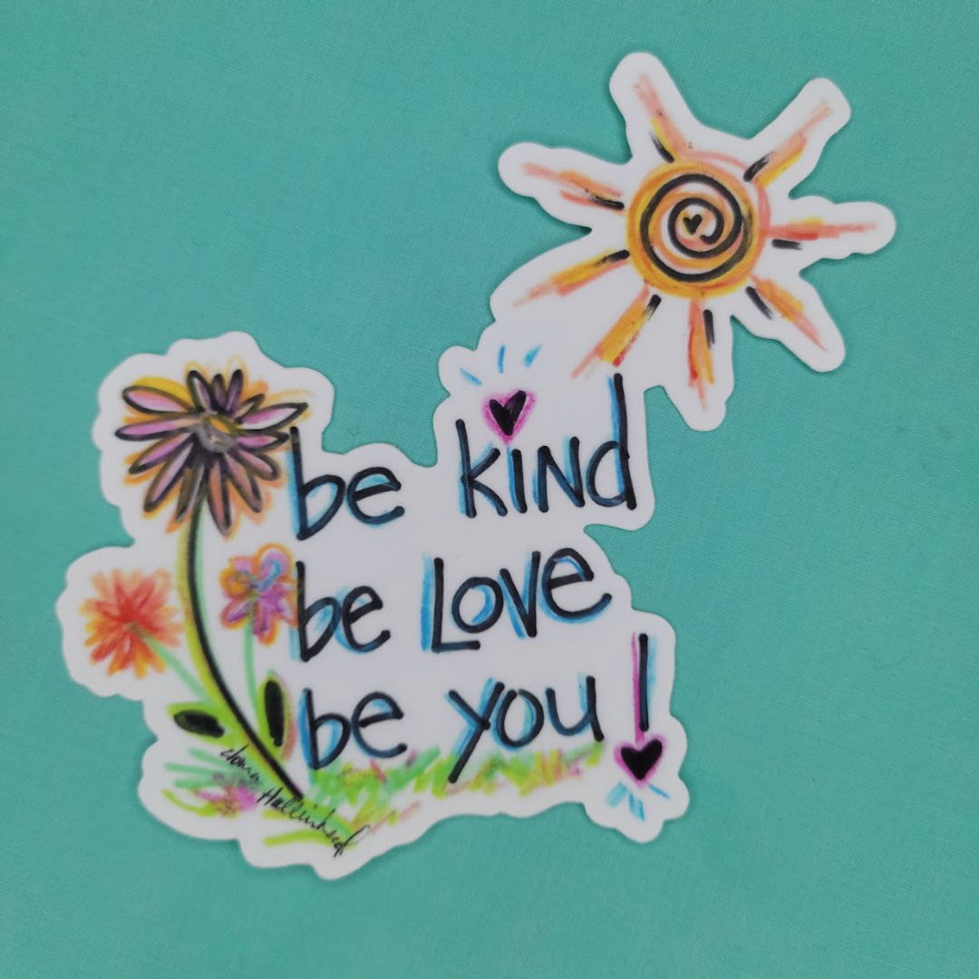 Be Kind Be Love Be You Sticker
